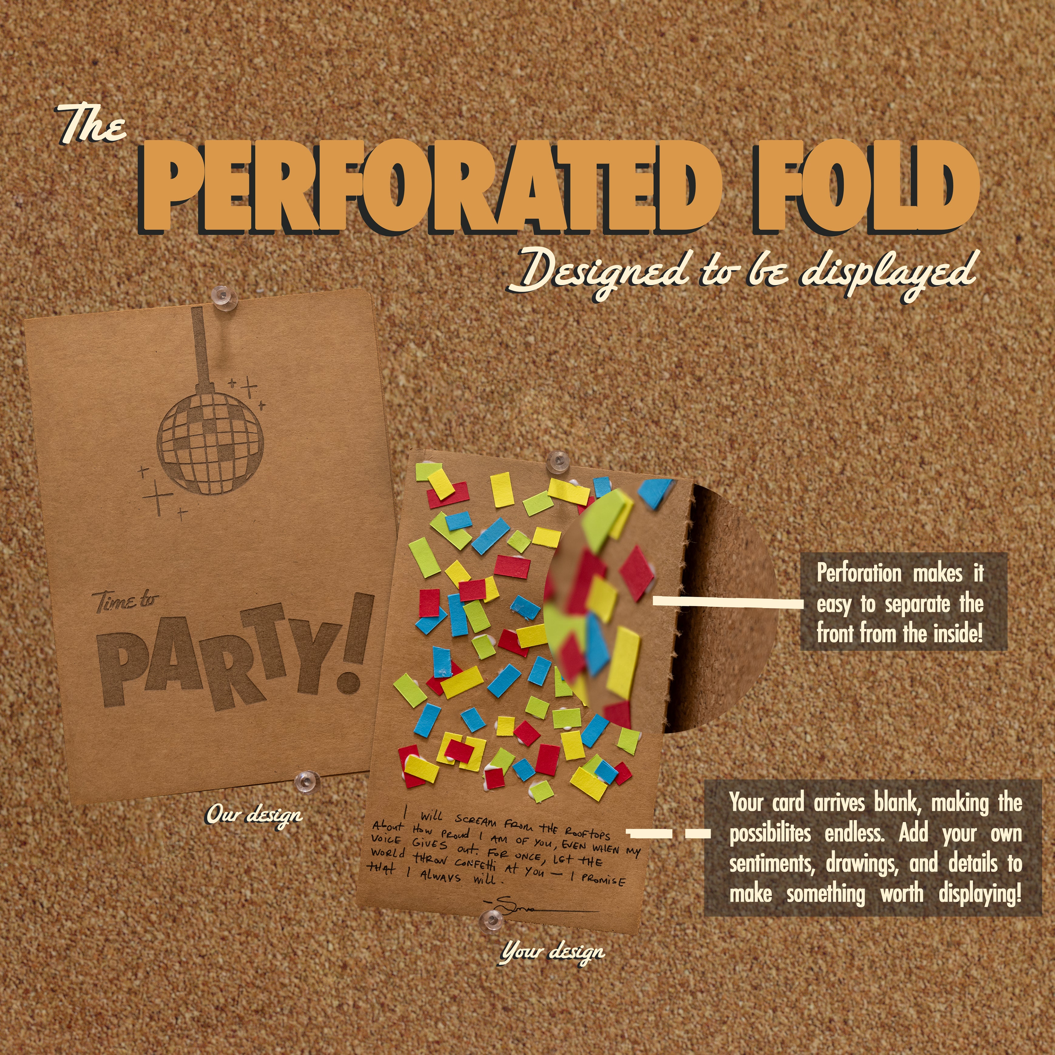 Designed to be displayed, our perforated cards make it easy to separate the front from the inside, allowing you to easily display art and sentiments together.